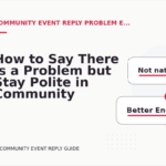 How to Say There Is a Problem but Stay Polite in Community Event Reply English