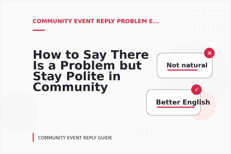 How to Say There Is a Problem but Stay Polite in Community Event Reply English How to Say There Is a Problem but Stay Polite in Community Event Reply English
