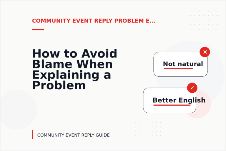 How to Avoid Blame When Explaining a Problem in Community Event Reply English How to Avoid Blame When Explaining a Problem in Community Event Reply English