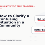 How to Clarify a Confusing Situation in a Community Event Reply