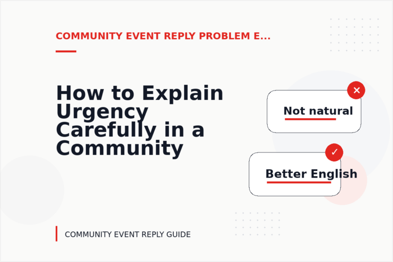 How to Explain Urgency Carefully in a Community Event Reply How to Explain Urgency Carefully in a Community Event Reply